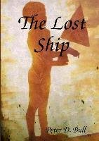 The Lost Ship Bull Peter D.