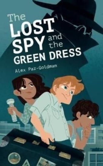 The Lost Spy and the Green Dress Alex Paz-Goldman