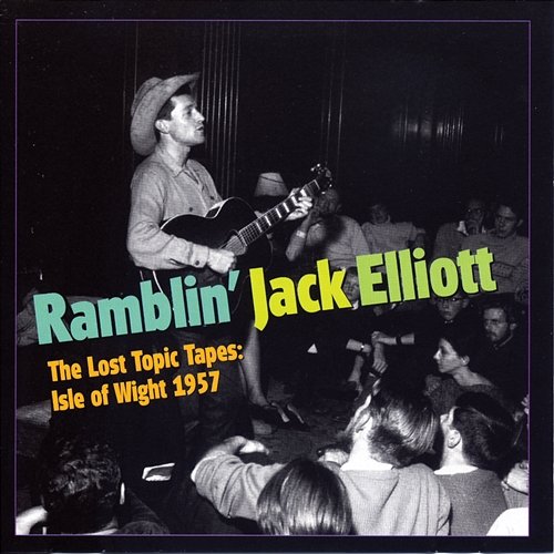 The Lost Topic Tapes: Isle Of Wight 1957 Ramblin' Jack Elliott