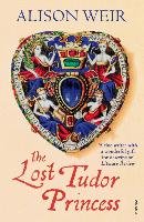 The Lost Tudor Princess Weir Alison