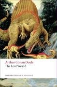 The Lost World: Being an Account of the Recent Amazing Adventures of Professor George E. Challenger, Lord John Roxton, Professor Summe Doyle Arthur Conan