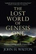 The Lost World of Genesis One Walton John Ph.D. H.