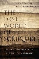 The Lost World of Scripture Walton John Ph.D. H., Sandy Brent D.