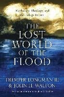 The Lost World of the Flood Longman Tremper, Walton John H.