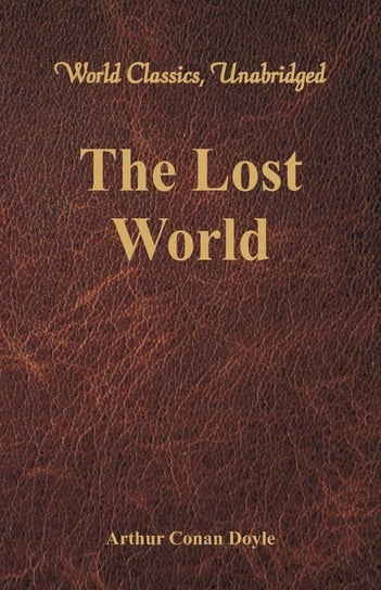 The Lost World (World Classics, Unabridged) Doyle Sir Arthur Conan