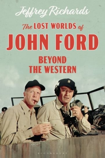 The Lost Worlds of John Ford. Beyond the Western Opracowanie zbiorowe