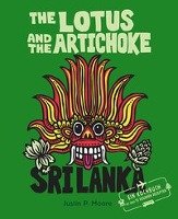 The Lotus and the Artichoke - Sri Lanka! Moore Justin P.