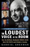 The Loudest Voice in the Room Sherman Gabriel