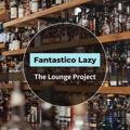 The Lounge Project Fantastico Lazy