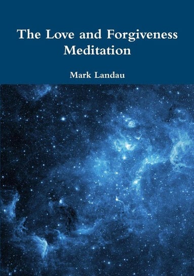 The Love and Forgiveness Meditation Landau Mark