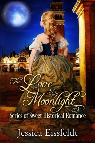 The Love By Moonlight Series Jessica Eissfeldt