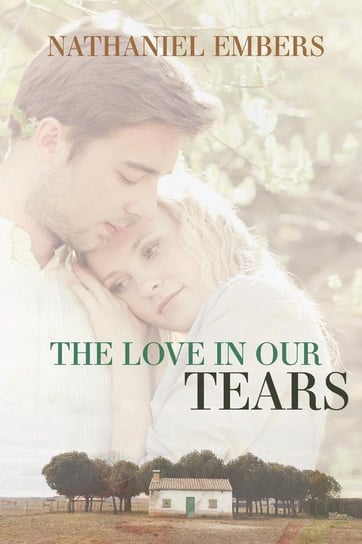 The Love In Our Tears Embers Nathaniel