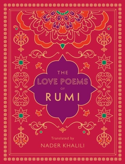The Love Poems of Rumi: Translated by Nader Khalili Opracowanie zbiorowe
