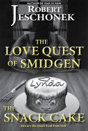 The Love Quest of Smidgen the Snack Cake Jeschonek Robert