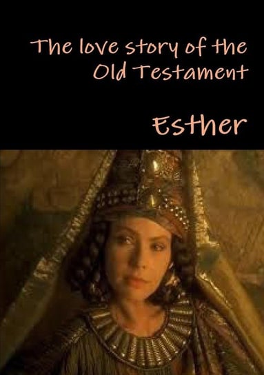 The Love Story of the Old Testament Esther