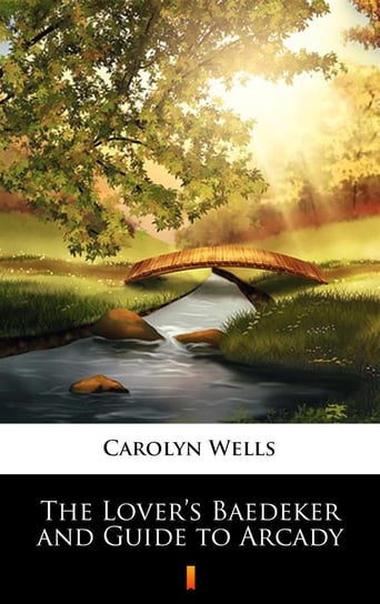 The Lover’s Baedeker and Guide to Arcady - ebook mobi Carolyn Wells