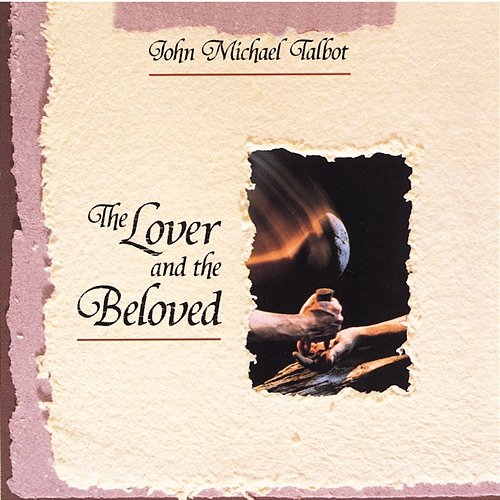 The Lover & The Beloved John Michael Talbot