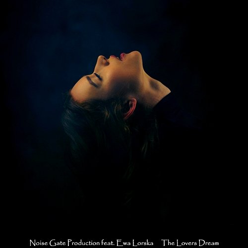 The Lovers Dream Noise Gate Production, Ewa Lorska
