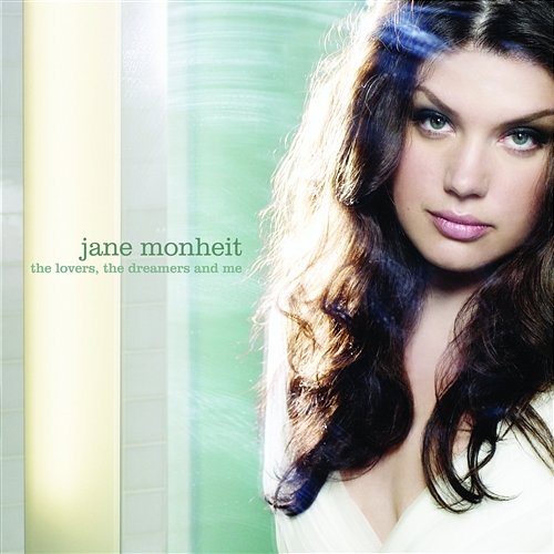 The Lovers, the Dreamers and Me Jane Monheit