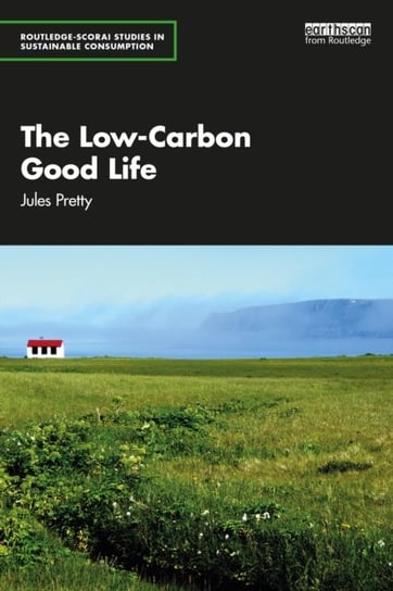 The Low-Carbon Good Life Taylor & Francis Ltd.