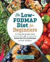 The Low-Fodmap Diet for Beginners: A 7-Day Plan to Beat Bloat and Soothe Your Gut with Recipes for Fast Ibs Relief Tunitsky Mollie, Gardner Gabriela