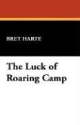 The Luck of Roaring Camp Harte Bret