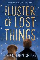 The Luster of Lost Things Chen Keller Sophie