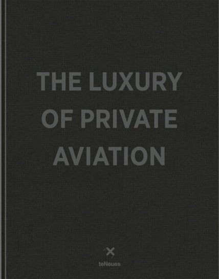 The Luxury of Private Aviation Opracowanie zbiorowe