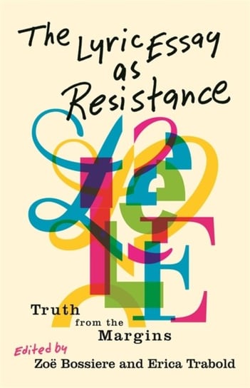 The Lyric Essay as Resistance: Truth from the Margins Aisha Sabatini Sloan