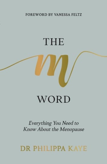 The M Word: Everything You Need to Know About the Menopause Philippa Kaye