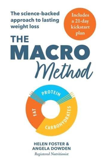 The Macro Method: The science-backed approach to lasting weight loss Foster Helen, Dowden Angela