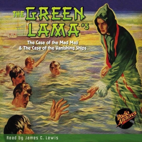 The Mad Maji & The Vanishing Ships. Green Lama. Volume 5 Foster Richard, James C. Lewis