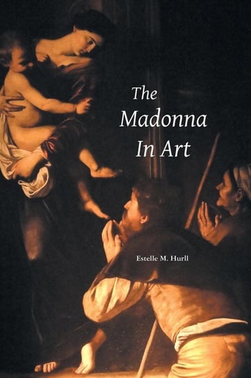 The Madonna In Art Hurll Estelle M.