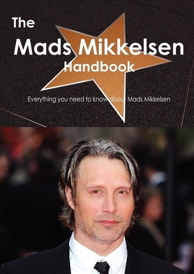 The Mads Mikkelsen Handbook - Everything You Need to Know about Mads Mikkelsen Smith Emily