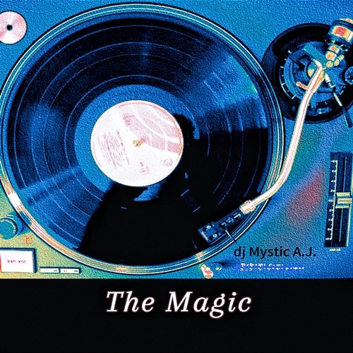 The Magic Dj Mystic A.J.
