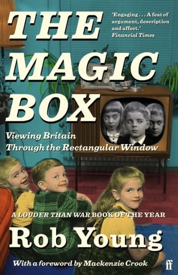 The Magic Box: Viewing Britain through the Rectangular Window Rob Young