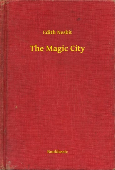 The Magic City Nesbit Edith