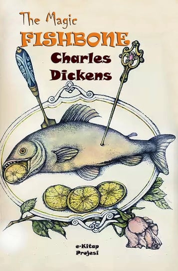 The Magic Fishbone S. Beatrice Pearse, Dickens Charles