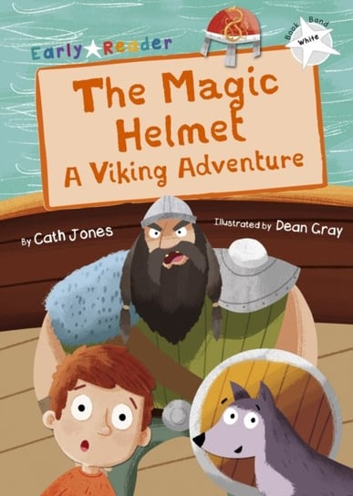 The Magic Helmet: A Viking Adventure (White Early Reader) Cath Jones