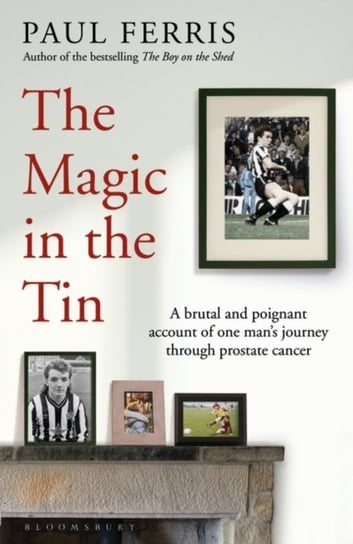 The Magic in the Tin: From the author of the critically acclaimed THE BOY ON THE SHED Ferris Paul