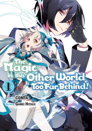 The Magic in this Other World is Too Far Behind! (Manga) Volume 1 Gamei Hitsuji