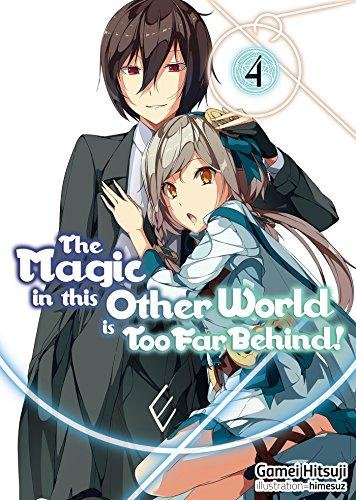 The Magic in this Other World is Too Far Behind! Volume 4 Gamei Hitsuji