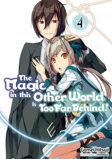 The Magic in this Other World is Too Far Behind! Volume 4 - ebook epub Gamei Hitsuji