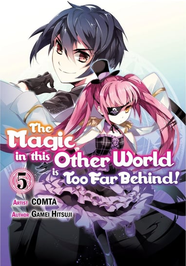 The Magic in this Other World is Too Far Behind! Volume 5 Gamei Hitsuji