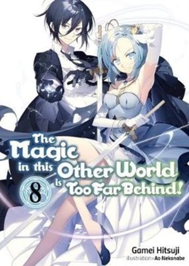 The Magic in this Other World is Too Far Behind! Volume 8 Gamei Hitsuji