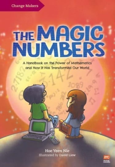 The Magic Numbers: A Handbook on the Power of Mathematics and How It Has Transformed Our World Yeen Nie Hoe