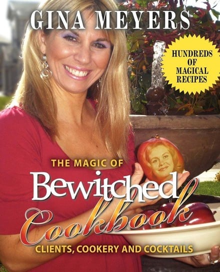 The Magic of Bewitched Cookbook Meyers Gina