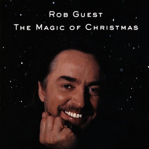 The Magic Of Christmas Rob Guest