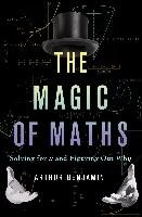 The Magic of Maths Benjamin Arthur