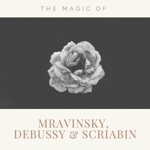 The magic of Mravinsky, Debussy and Scriabin Leningrad Philharmonic Orchestra, Evgeny Mravinsky